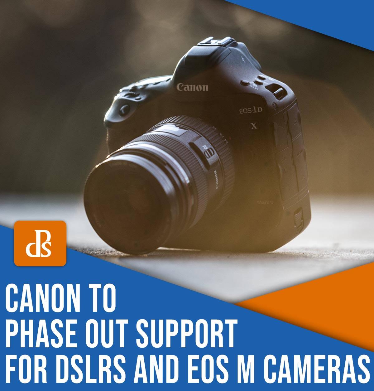 Canon to phase out support for DSLRs and EOS M cameras