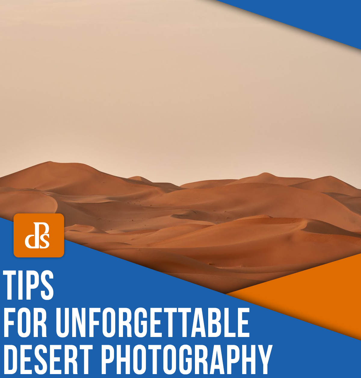 Tips for unforgettable desert photography